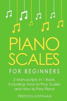 Preston Hoffman - Piano Scales: For Beginners - Bundle - The Only 2 Books You Need to Learn Scales for Piano, Piano Scale Theory and Piano Scales for Beginners Today, Häftad