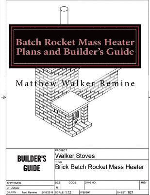 bokomslag Batch Rocket Mass Heater Plans and Builder's Guide: Build your own super efficient masonry heater