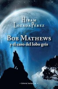bokomslag Bob Mathews y el caso del lobo gris