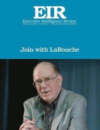 bokomslag Join with LaRouche: Executive Intelligence Review; Volume 45, Issue 8