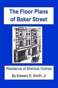 bokomslag The FLOOR PLANS of BAKER STREET: Residence of Sherlock Holmes