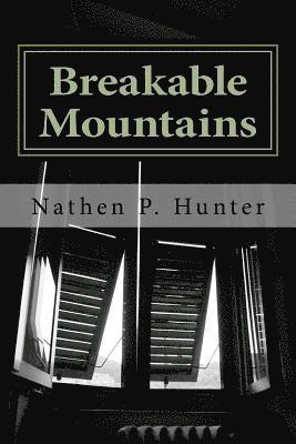 breakable mountains: poems of hardship and things everyone feels at one point in there life 1