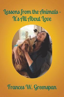 Frances W. Greenspan - Lessons From the Animals: It is all About Love, Häftad