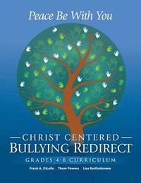 bokomslag Peace Be With You: Christ Centered Bullying Redirect Grades 4-8 Curriculum