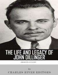 bokomslag American Outlaws: The Life and Legacy of John Dillinger