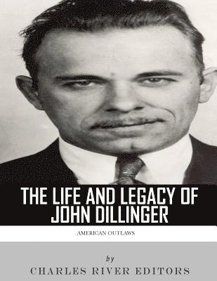 American Outlaws: The Life and Legacy of John Dillinger 1