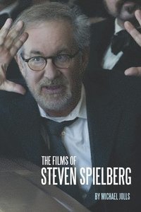 bokomslag The Films of Steven Spielberg