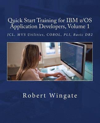 Robert Wingate - Quick Start Training for IBM z/OS Application Developers, Volume 1, Häftad