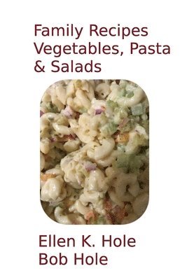 Family Recipes: Vegetables, Pasta, & Salads 1