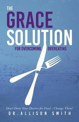 Allison Smith - The Grace Solution: for Overcoming Overeating, Häftad