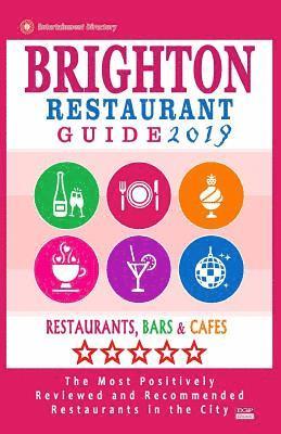 bokomslag Brighton Restaurant Guide 2019: Best Rated Restaurants in Brighton, United Kingdom - 500 Restaurants, Bars and Cafés recommended for Visitors, 2019