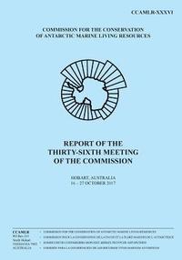 bokomslag Report of the Thirty-sixth Meeting of the Commission: Hobart, Australia, 16 to 27 October 2017