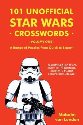 101 Unofficial Star Wars Crosswords - Volume 1: A Range of Puzzles from Quick to Expert! 1