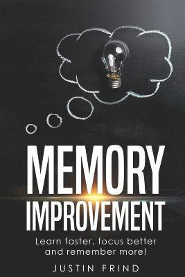 bokomslag Memory Improvement: Learn Faster, focus better and remember more!