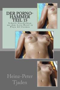 bokomslag Der Porno-Hammer Teil 15: Scharfe Geschichten aus dem Love-Hotel in Playa del Carmen