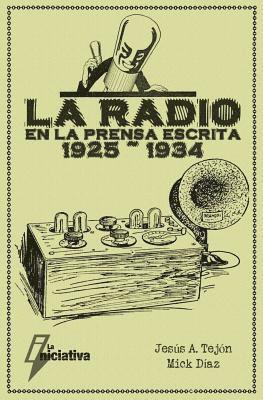 bokomslag La Radio en la prensa escrita (1925 1934)