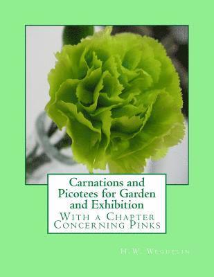 bokomslag Carnations and Picotees for Garden and Exhibition: With a Chapter Concerning Pinks