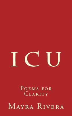 I C U: Poems For Clarity 1