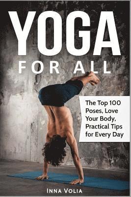 bokomslag Yoga for All: The Top 100 Poses, Love Your Body, Practical Tips for Every Day