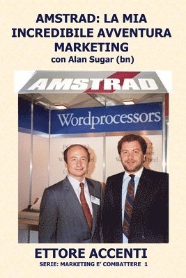 Amstrad: LA MIA INCREDIBILE AVVENTURA MARKETING con Alan Sugar (BN): Come in tre anni ho creato un mercato da zero a 112 miliar 1