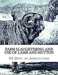bokomslag Farm Slaughtering and Use of Lamb and Mutton: Farmers' Bulletin 1172