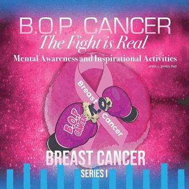 bokomslag B.O.P. Cancer- The Fight is Real: Mental Wellness and Inspirational Activities