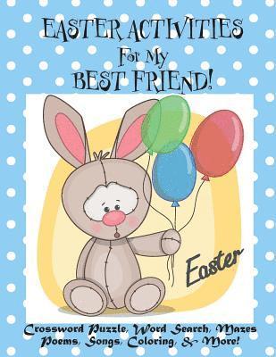 bokomslag Easter Activities For My Best Friend!: (Personalized Book) Crossword Puzzle, Word Search, Mazes, Poems, Songs, Coloring, & More!