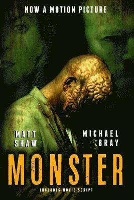 Michael Bray, Matt Shaw - Monster: Includes the Screenplay, Häftad