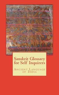 bokomslag Sanskrit Glossary for Self Inquirers: Ancient Language of India