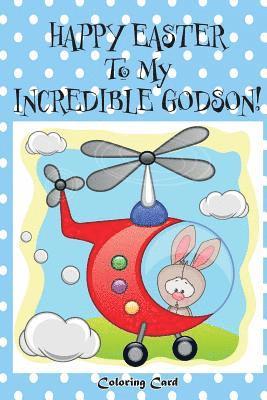 bokomslag Happy Easter To My Incredible Godson! (Coloring Card): (Personalized Card) Easter Messages, Wishes, & Greetings for Children!