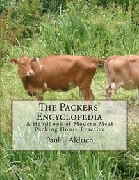 bokomslag The Packers' Encyclopedia: A Handbook of Modern Meat Packing House Practice