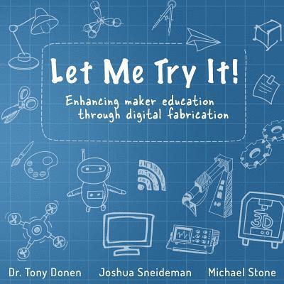 Let Me Try It!: Enhancing maker education through digital fabrication 1