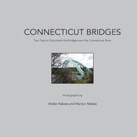 bokomslag Connecticut Bridges: Two Trips to Document the Bridges over the Connecticut River
