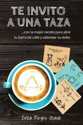 Amanda Jusino - Te invito a una taza: ...con la mejor receta para abrir tu barra de café y saborear su éxito., Häftad