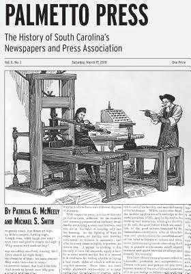 Palmetto Press: The History of South Carolina's Newspapers and Press Association 1