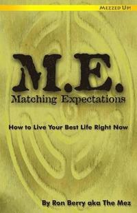 bokomslag M.E. Matching Expectations: How to Live Your Best Life Right Now
