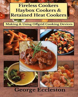 bokomslag Fireless Cookers Haybox Cookers & Retained Heat Cookers: Making & Using Off-grid Cooking Devices