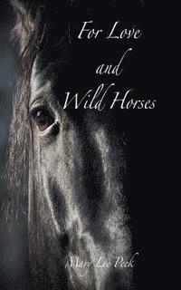 bokomslag For Love and Wild Horses