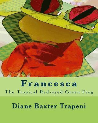 Francesca: The Tropical Red-eyed Green Frog 1