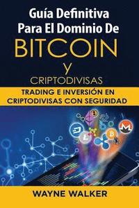 bokomslag Guia Definitiva Para El Dominio De Bitcoin y Criptodivisas