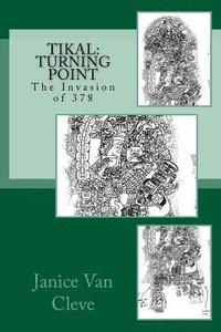 bokomslag Tikal: Turning Point: The Invasion of 378