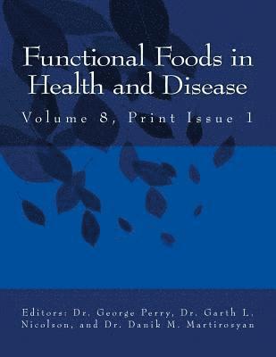 Danik M. Martirosyan - Ffhd: Functional Foods in Health and Disease, Volume 8, Print Issue 1, Häftad