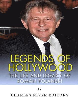 Legends of Hollywood: The Life and Legacy of Roman Polanski 1
