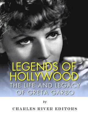 bokomslag Legends of Hollywood: The Life and Legacy of Greta Garbo