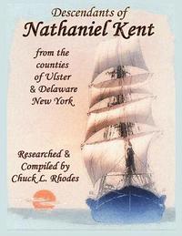 bokomslag Descendants of Nathaniel Kent: From the Counties of Ulster & Delaware New York