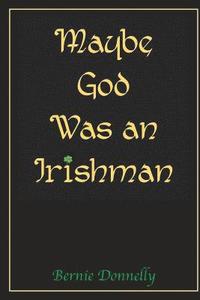 bokomslag Maybe God Was an Irishman