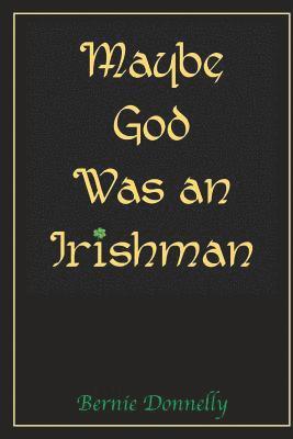 bokomslag Maybe God Was an Irishman