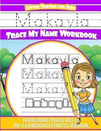 bokomslag Makayla Letter Tracing for Kids Trace my Name Workbook: Tracing Books for Kids ages 3 - 5 Pre-K & Kindergarten Practice Workbook