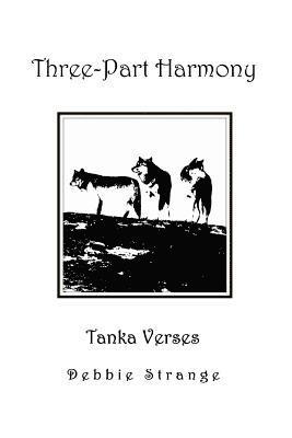 Debbie Strange - Three-Part Harmony: tanka verses, Häftad