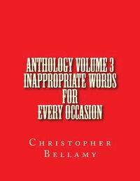 bokomslag Anthology Volume III Inappropriate Words For Every Occasion